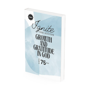 Ignite Your Devotion-Growth and Gratitude in God